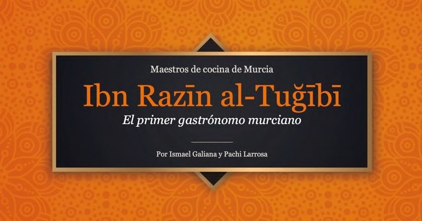 *Ruta de Autor con Pachi Larrosa e Ismael Galiana, autores de "Ibn Razin Al-Tugibi, el primer gastrónomo murciano"
